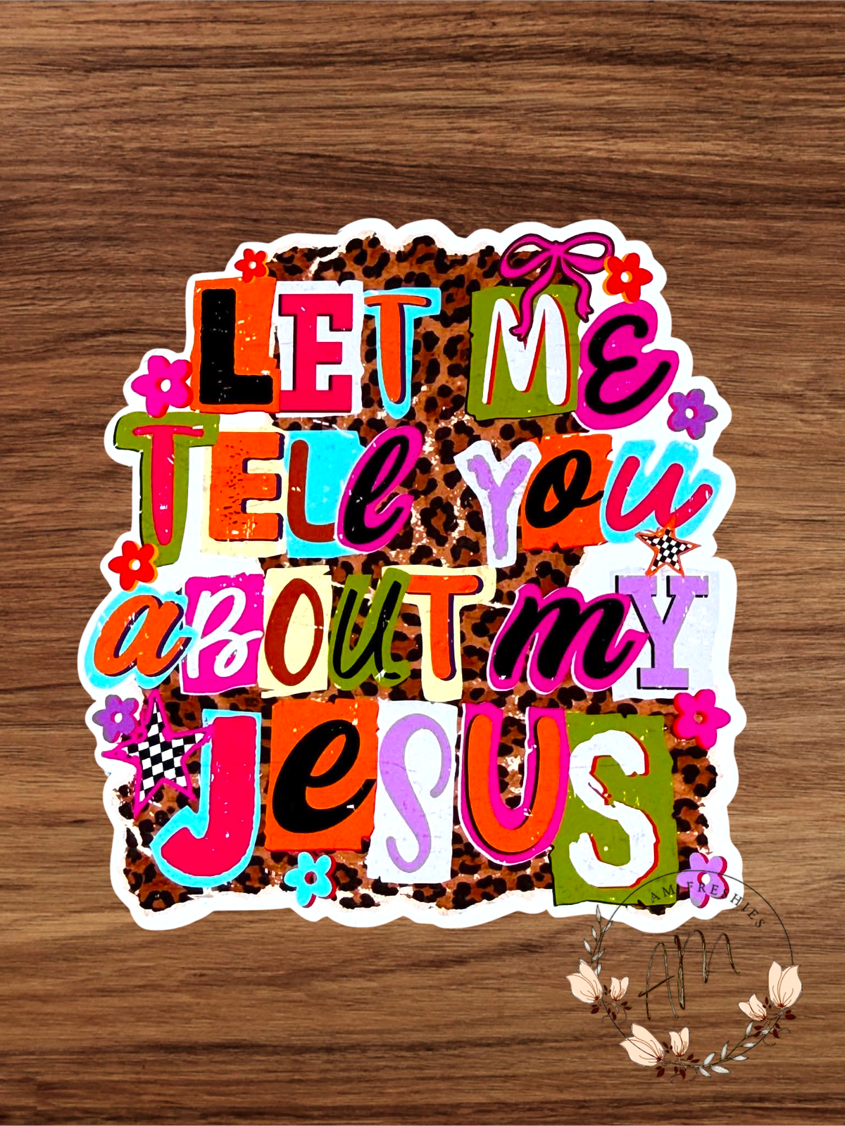 Let Me Tell You About My Jesus